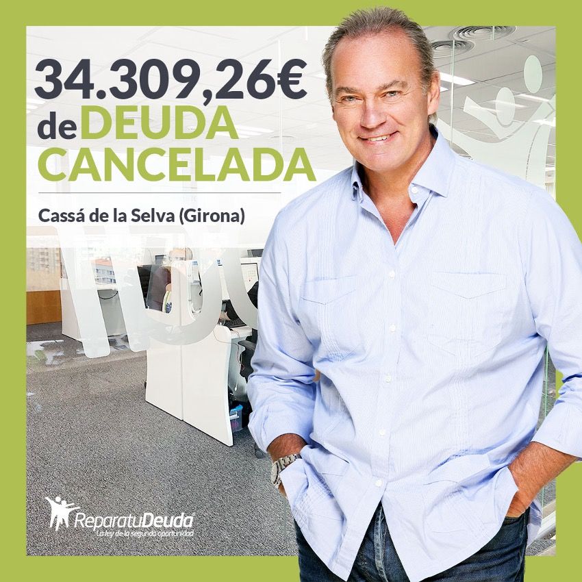 Repara tu Deuda Abogados cancela 34.309,26 € en Cassá de la Selva (Girona) con la Ley de Segunda Oportunidad