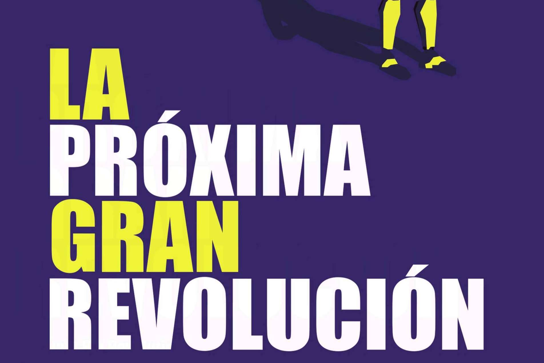 'La próxima gran revolución'; desafiar los límites de la tecnología y plantear una revolución humana