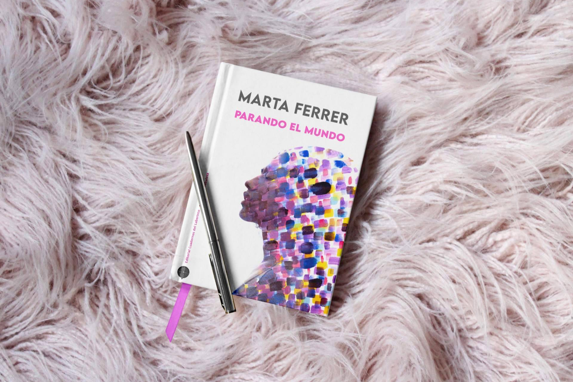 Llega a las librerías Parando el Mundo, de la periodista Marta Ferrer